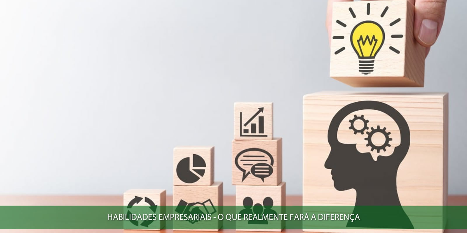 HABILIDADES EMPRESARIAS DE SUCESSO QUE VOCÊ PRECISARÁ HOJE E NO FUTURO